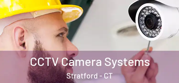 CCTV Camera Systems Stratford - CT