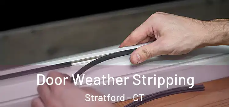 Door Weather Stripping Stratford - CT