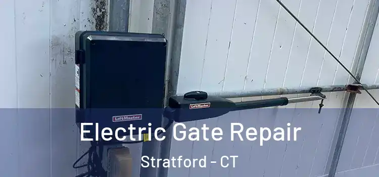 Electric Gate Repair Stratford - CT