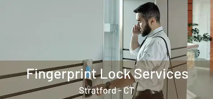 Fingerprint Lock Services Stratford - CT
