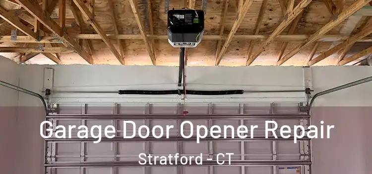  Garage Door Opener Repair Stratford - CT