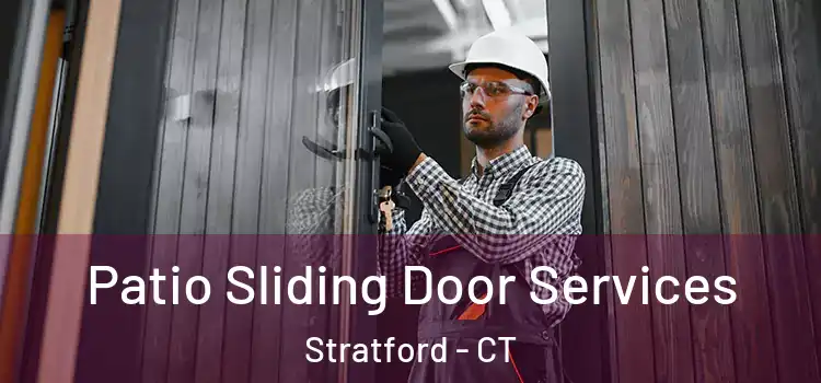 Patio Sliding Door Services Stratford - CT