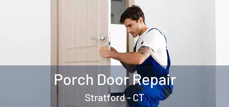  Porch Door Repair Stratford - CT