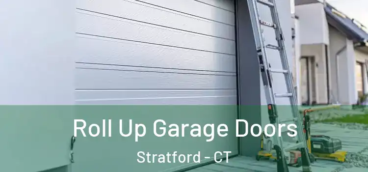  Roll Up Garage Doors Stratford - CT
