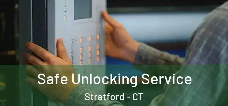 Safe Unlocking Service Stratford - CT
